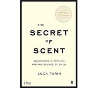 The Secret of Scent: Adventures in Perfume and the Science of Smell – Faber & Faber