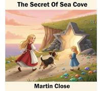 The Secret Of Sea Cove 1: Adventures Of Phoebe, Maggie & Their Dog Rust