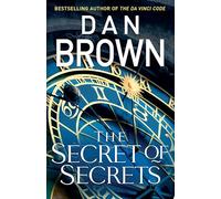 The Secret of Secrets: The jaw-dropping No. 1 bestselling thriller from the author of The DaVinci Code that readers can’t stop talking about: 6 (Robert Langdon, 6)