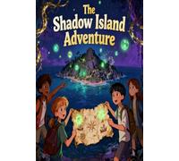THE SECRET OF SHADOW ISLAND: A Children’s Adventure Novel