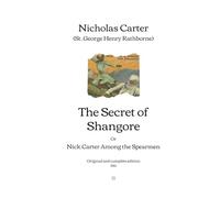 The Secret of Shangore: Or, Nick Carter Among the Spearmen | Original and complete edition (1915)