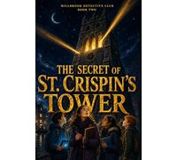 The Secret of St. Crispin's Tower: A Kids Mystery Chapter Book - Millbrook Detective Club 2