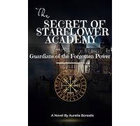 The Secret of Starflower Academy: Guardians of the Forgotten Power
