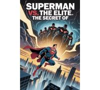 The secret of Superman vs. The Elite: An Unexpected Twist in Superman’s Story