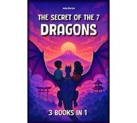The Secret of the 7 Dragons - The Complete Collection: 3 Books in 1 - An illustrated series of children's fantasy and mystery books for kids age 9-12 in Asia (Japan, Korea, China)