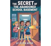 The Secret of the Abandoned School Basement (The School Detectives Club)