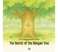 The Secret of the Banyan Tree: A mindful picture book that teaches kids to breathe out their worries, one leaf at a time. (Iris & Ray's Growth Stories)