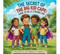 The secret of the big kid cape: The secret to be a strong kid is a fun educational story for kids aged from 4 to 9 that help them be independent kids ... the importance to help their parents at home