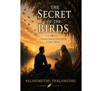 The Secret of the Birds: A Journey from the Race of Life to Inner Silence