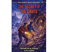 The Secret of the Caves: An Impact Book: 7 (Hardy Boys Mysteries)