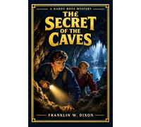 The Secret of the Caves: The Seventh Book in the Classic Hardy Boys Mystery Series