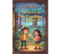 The Secret of the Counting Tree: A Magical Counting Adventure from 1 to 10 (Counting Adventures with Charlie and Maya)