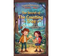 The Secret of the Counting Tree: A Magical Counting Adventure from 1 to 10 (Counting Adventures with Charlie and Maya)