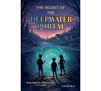 The Secret of the Deepwater Portal: 3 (Willabrook Adventures)