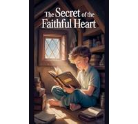 The Secret of the Faithful Heart: 16 (Juvenile Fiction: Short Stories)