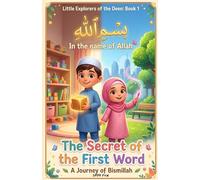 The Secret Of The First Word | A Journey of Bismillah: Shod's World: 1 (Little Explorers of the Deen)