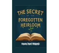 The Secret of the Forgotten Heirloom