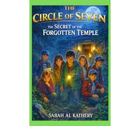 The Secret of the Forgotten Temple: A Middle Grade Mystery Adventure About Hidden Tunnels, Secret Passages, Lost Artifacts, and Moral Choices - The Circle of Seven Series (Ages 9-12)