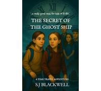 The Secret of the Ghost Ship (A Time Travel Adventure): The Totleigh Chronicles Book 3 (The Totleigh Time Travel Mysteries)