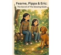 The Secret of the Glowing Glade (Fearne, Pippa & Eric)