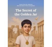 The Secret of the Golden Jar: A story from the collection about the land of olives and jasmine