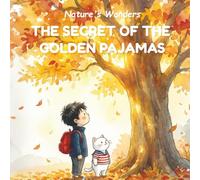 The Secret of the Golden Pajamas: A Fall STEM Picture Book: Why Leaves Change Color (Ages 3-5) (Nature's Wonders)