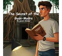The Secret of the Gyan-Mudra: A Magical Indian Adventure About Curiosity, Wisdom, and Courage