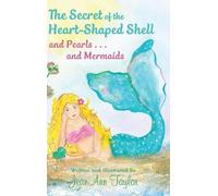 The Secret of the Heart-Shaped Shell and Pearls . . . and Mermaids