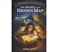 The Secret of the Hidden Map (The Adventure Crew Mysteries)