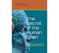 The Secret of the Human Brain: Volume 2: Language, Mind, and What Makes Us Different