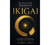 The Secret of the Japanese Ikigai: Living the Japanese Way