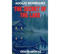 The secret of the lake: A gripping psychological thriller with a relentless pace you won’t be able to stop reading (Inspector Oriol Duarte)