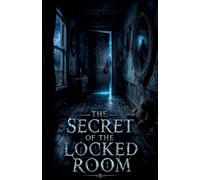 The Secret of the Locked Room: 1 (Juvenile Fiction: Horror)