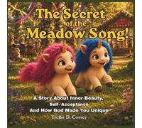 The Secret of the Meadow Song: A Story About Inner Beauty, Self-Acceptance, and How God Made You Unique. (Whispering Woods Series)