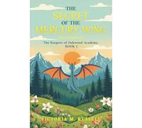 The Secret of the Mercury Wing: The Keepers of Oakwood Academy, Book 1