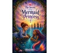 The Secret of the Mermaid Princess (Eva & Nahla Adventures)