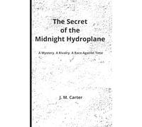 The Secret of the Midnight Hydroplane: Chapter Book | Adventure and Mystery | Middle Grade