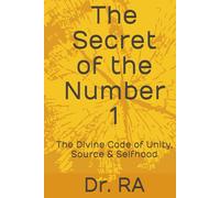 The Secret of the Number 1: The Divine Code of Unity, Source & Selfhood ("The Secrets of the Sacred Numbers")