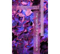 The Secret of the number 6: Balance, Beauty, and the Burden of Structure ("The Secrets of the Sacred Numbers")