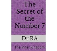 The Secret of the Number 7: The Inner Kingdom ("The Secrets of the Sacred Numbers")