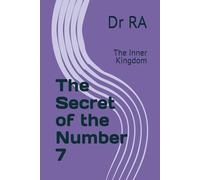The Secret of the Number 7: The Inner Kingdom ("The Secrets of the Sacred Numbers")