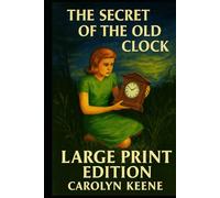 THE SECRET OF THE OLD CLOCK: Large Print Edition