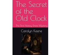 The Secret of the Old Clock: The First Nancy Drew Mystery