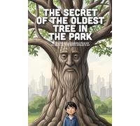 The Secret of the Oldest Tree in the Park: A Heartwarming Story About Finding Your Place, the Wisdom of Nature, and the Magic of Stillness (Ages 4-8)