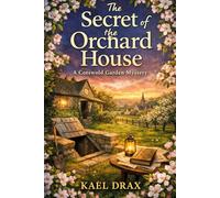 The Secret Of The Orchard House: A Cotswold Garden Mystery (The Cotswold Garden Mysteries)