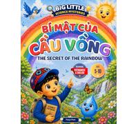 The Secret of the Rainbow: A Vietnamese-English Bilingual Science Adventure for Curious Kids (Big Little Science Mysteries)