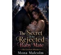 The Secret of the Rejected Baby Mate: His Greatest Mistake