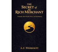 The Secret of the Rich Merchant: A Parable About Wealth, Power, and Self-Mastery
