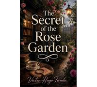 The Secret of the Rose Garden: A Charming Cozy Mystery of Secrets, Murder, and English Roses