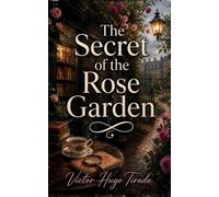 The Secret of the Rose Garden: A Charming Cozy Mystery of Secrets, Murder, and English Roses